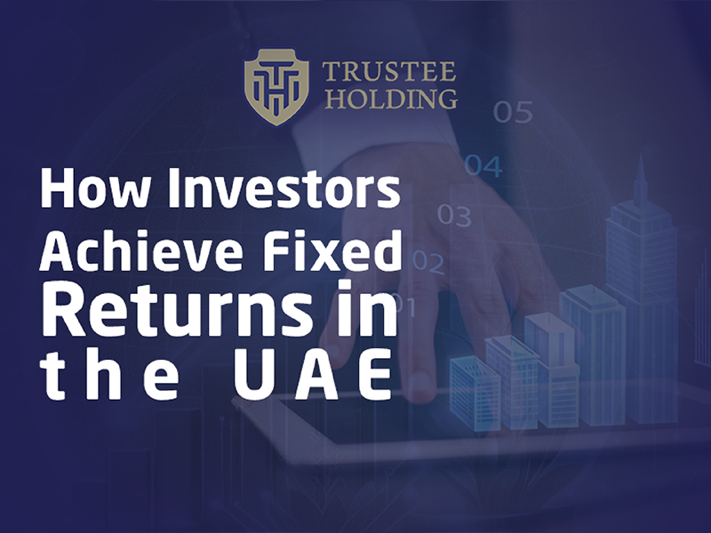 How Investors Achieve Fixed Returns in the UAE