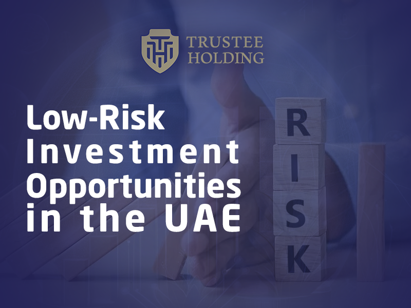 Low-Risk Investment Opportunities in the UAE